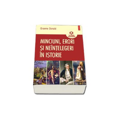 Minciuni, erori si neintelegeri in istorie