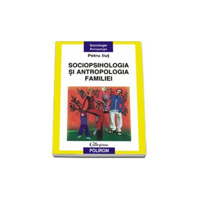 Sociopsihologia si antropologia familiei