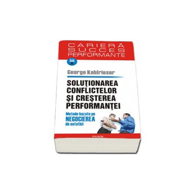 Solutionarea conflictelor si cresterea performantei. Metode bazate pe negocierea de ostatici