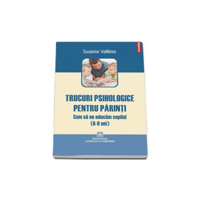 Trucuri psihologice pentru parinti. Cum sa ne educam copilul (6-9 ani)