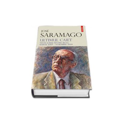 Ultimul caiet. Texte scrise pentru blog: martie 2009 - noiembrie 2009 (Editie Cartonata)