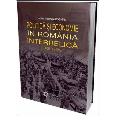 Politica si economia in Romania interbelica (1928-1938)