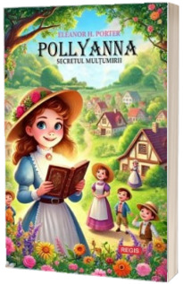 Pollyanna secretul multumirii