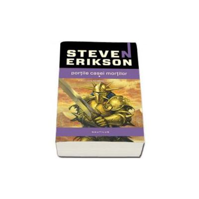 Portile casei mortilor (Volumul I, Volumul al II-lea) - Steven Erikson