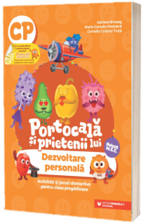 PORTOCALA SI PRIETENII LUI. Dezvoltare personala. Activitati si jocuri distractive pentru clasa pregatitoare