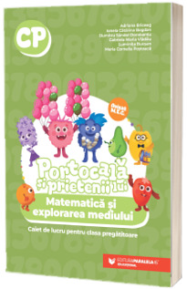 PORTOCALA SI PRIETENII LUI. Matematica si explorarea mediului. Caiet de lucru pentru clasa pregatitoare