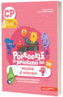 PORTOCALA SI PRIETENII LUI. Muzica si miscare. Activitati si jocuri distractive pentru clasa pregatitoare