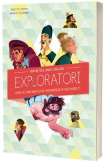 Portretele unor curajosi exploratori