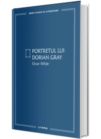 Portretul lui Dorian Gray (volumul 11). Mari Clasici Ai Literaturii