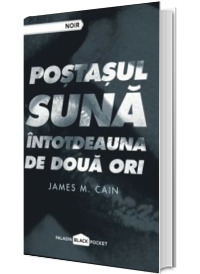 Postasul suna intotdeauna de doua ori - James M. Cain