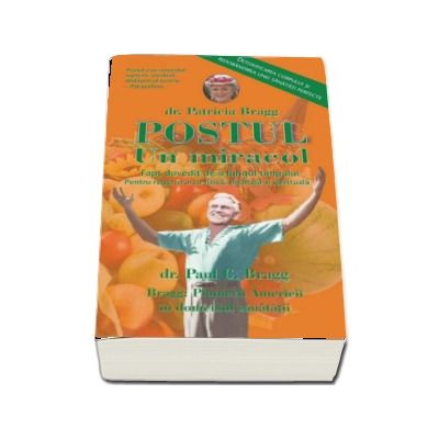 Postul. Un miracol - Detoxificarea corpului si redobandirea unei sanatati perfecte