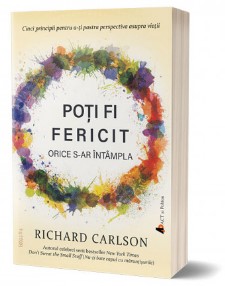 Poti fi fericit orice s-ar intampla. Editia a III-a