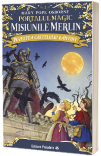Povestea castelului bantuit. Portalul Magic - Misiunile Merlin nr. 2