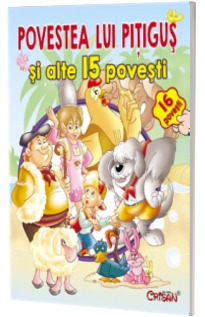 Povestea lui Pitigus si alte 15 povesti