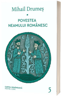Povestea neamului romanesc. Vol. 5