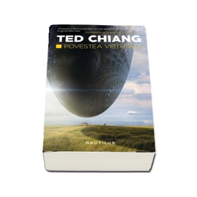Povestea vietii tale - Ted Chiang