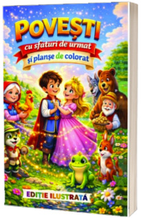 Povesti cu sfaturi de urmat si planse de colorat