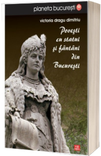Povesti cu statui si fantani din Bucuresti