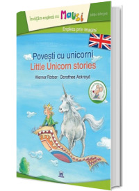 Povesti cu unicorni - Little unicorn stories. Invatam engleza cu Mausi. Engleza prin imagini (Editie bilingva)