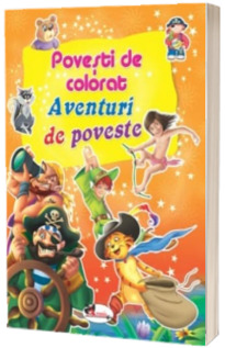 Povesti de colorat - Aventuri de poveste