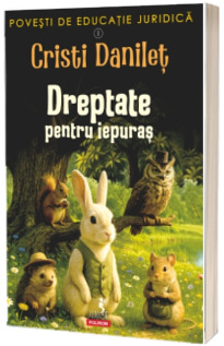Povesti de educatie juridica. Dreptate pentru iepuras