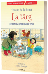Povesti de la ferma. La targ. Citesc cu ajutor (Nivelul 1)