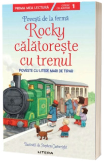 Povesti de la ferma. Rocky calatoreste cu trenul. Citesc cu ajutor (Nivelul 1)