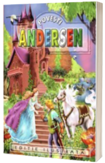 Povesti - Hans Christian Andersen - Editie ilustrata