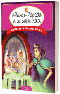 Povesti nemuritoare. Alba-ca-Zapada si cei sapte pitici