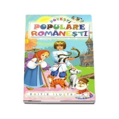 Povesti populare romanesti - Editie ilustrata