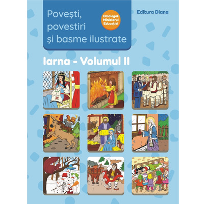 Povesti, povestiri si basme ilustrate Iarna volumul II (Material Didactic)