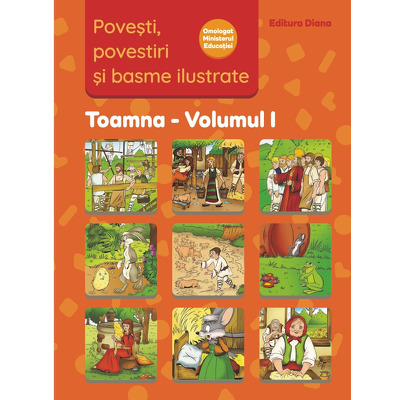 Povesti, povestiri si basme ilustrate Toamna volumul I (Material Didactic)