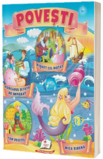 Povesti. Riquet cel motat, Porcarul si fata de imparat, Tom Degetel, Mica sirena