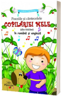 Povesti si cantecele copilariei mele (din folclor) in romana si engleza