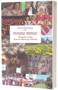 Povestile Pastelui. Traditii vii din tinutul Bistrita-Nasaud