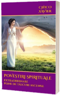 Povestiri spirituale extraordinare pline de talcuri ascunse