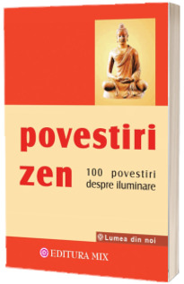 Povestiri Zen - 100 de povestiri despre iluminare