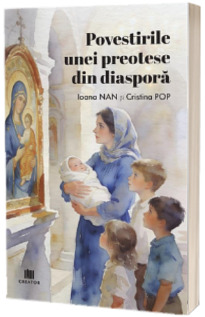 Povestirile unei preotese din diaspora