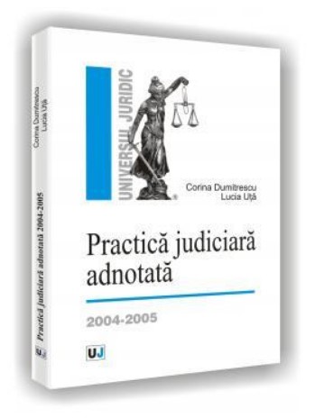 Practica judiciara adnotata 2004 - 2005