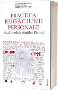 Practica rugaciunii personale dupa traditia sfintilor Parinti