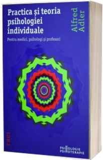 Practica si teoria psihologiei individuale