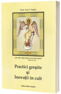 Practici gresite si Inovatii in cult