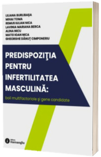 Predispozitia pentru infertilitatea masculina: boli multifactoriale si gene candidate