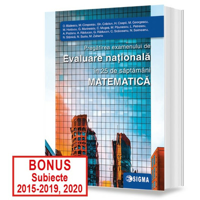 Pregatirea examenului de Evaluare Nationala in 25 de saptamani. Matematica