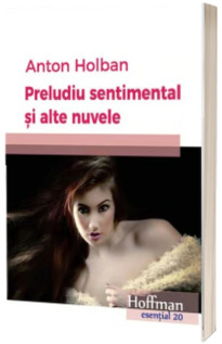 Preludiu sentimental si alte nuvele - Anton Holban