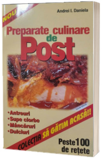 Preparate culinare de post. Peste 100 de retete