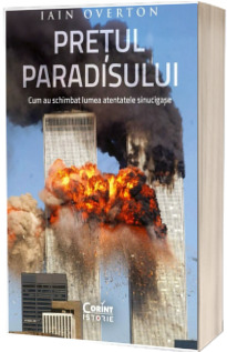 Pretul Paradisului. Cum au schimbat lumea atentatele sinucigase