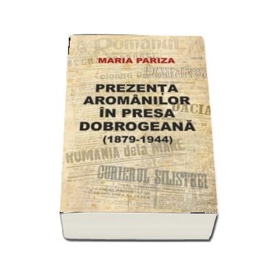 Prezenta aromanilor in presa dobrogeana (1879-1944)