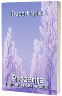 Prezenta - Intimitatea experientei. Volumul II