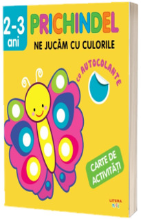 Prichindel. Ne jucam cu culorile. Carte de activitati cu autocolante (2-3 ani)